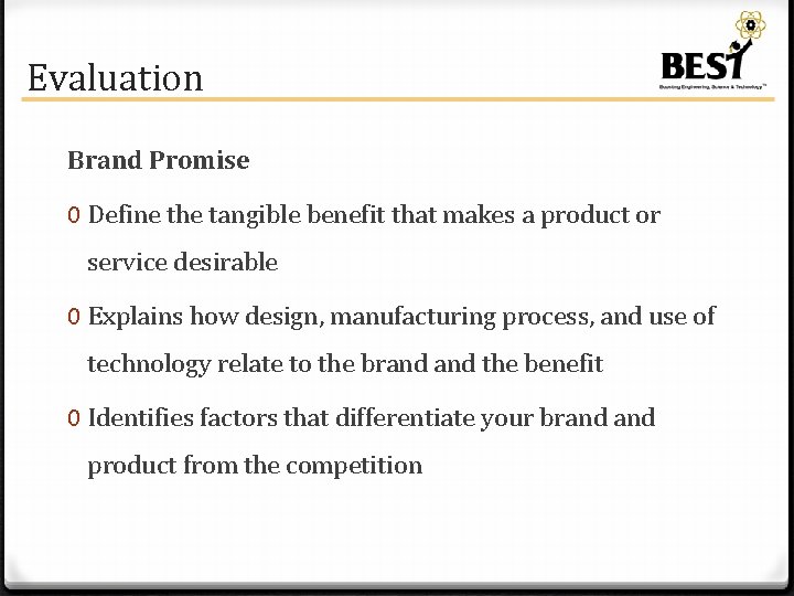 Evaluation Brand Promise 0 Define the tangible benefit that makes a product or service