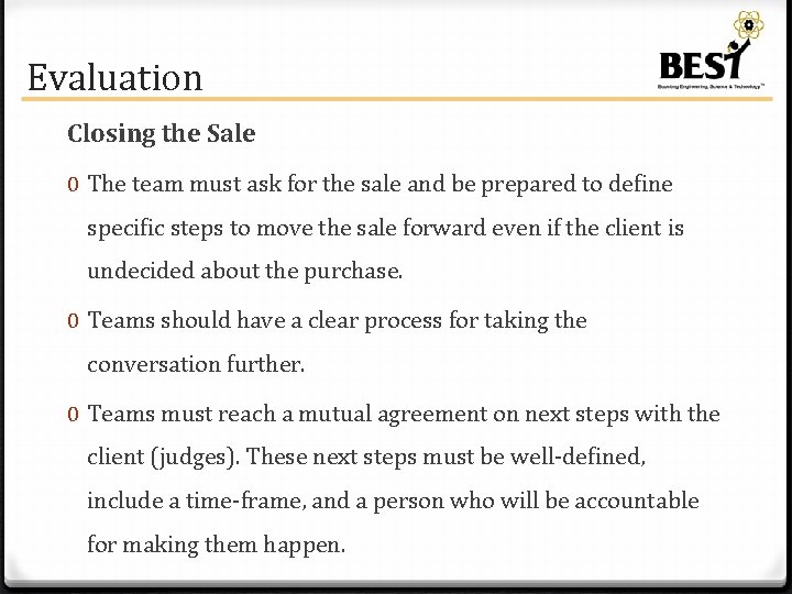 Evaluation Closing the Sale 0 The team must ask for the sale and be