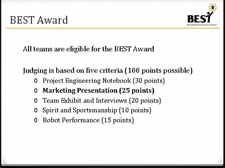 BEST Award All teams are eligible for the BEST Award Judging is based on