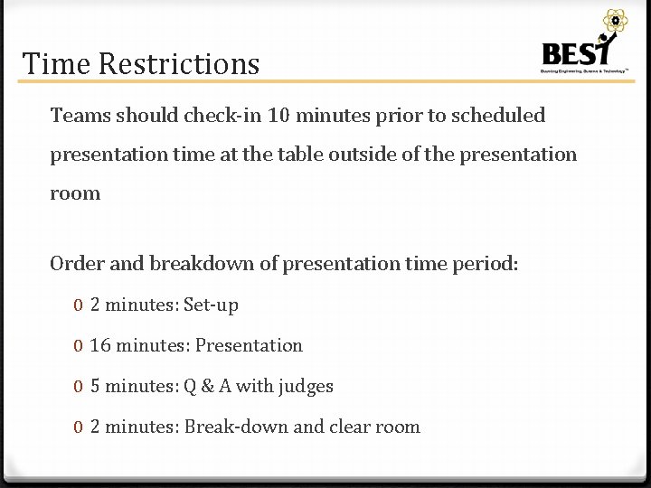 Time Restrictions Teams should check-in 10 minutes prior to scheduled presentation time at the