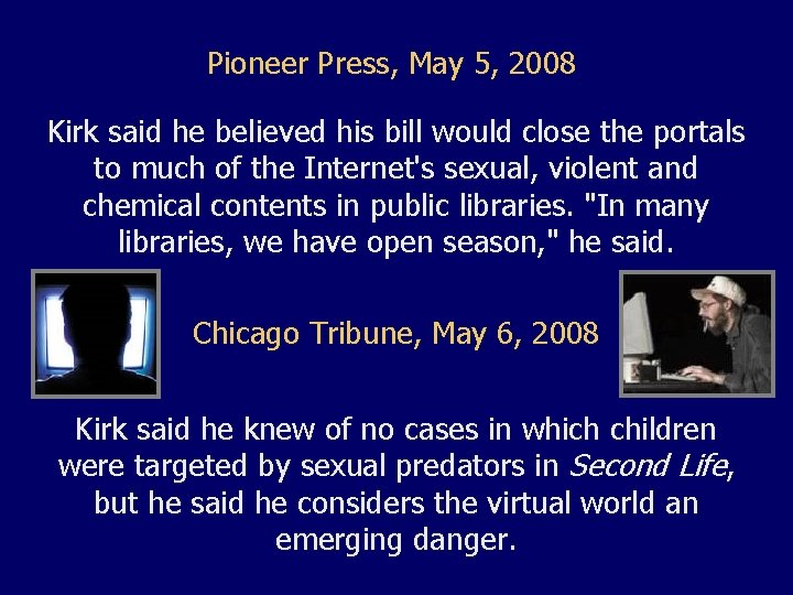 Pioneer Press, May 5, 2008 Kirk said he believed his bill would close the