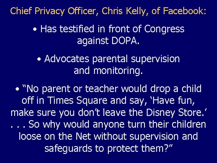 Chief Privacy Officer, Chris Kelly, of Facebook: • Has testified in front of Congress