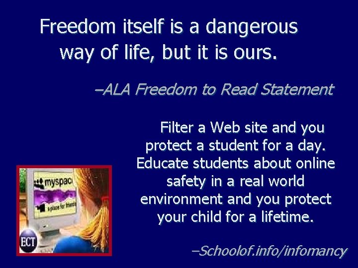 Freedom itself is a dangerous way of life, but it is ours. –ALA Freedom