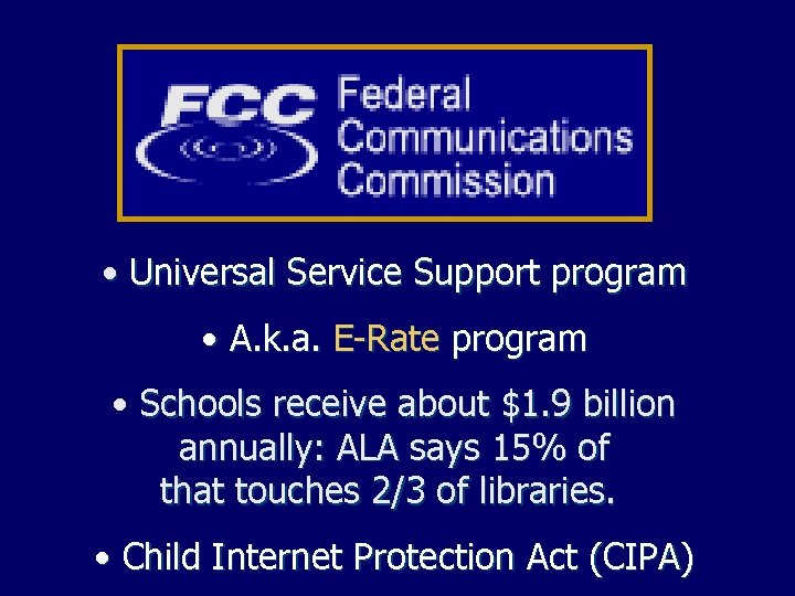  • Universal Service Support program • A. k. a. E-Rate program • Schools