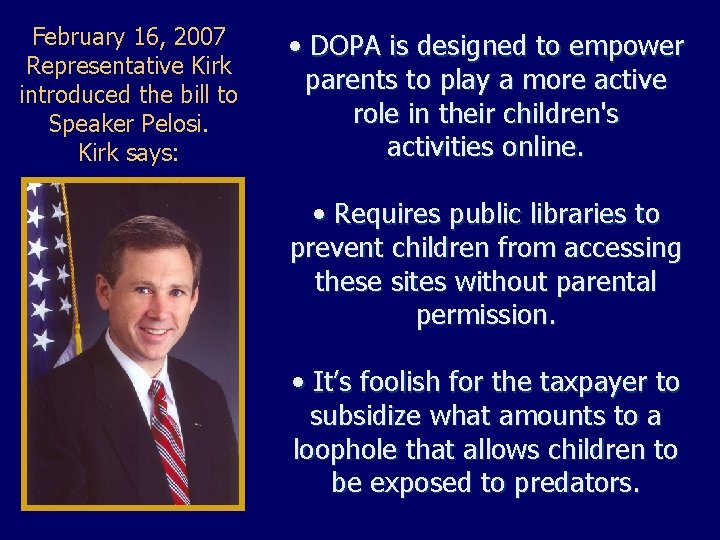 February 16, 2007 Representative Kirk introduced the bill to Speaker Pelosi. Kirk says: •