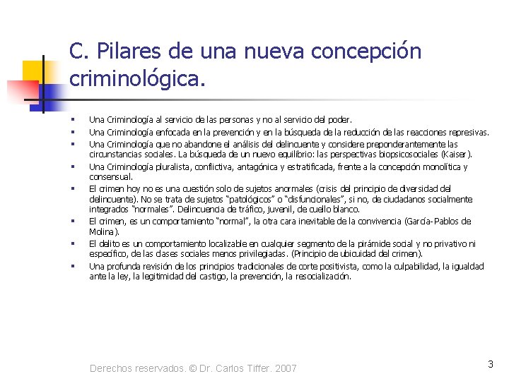 C. Pilares de una nueva concepción criminológica. § § § § Una Criminología al