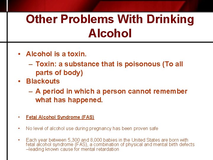 Other Problems With Drinking Alcohol • Alcohol is a toxin. – Toxin: a substance