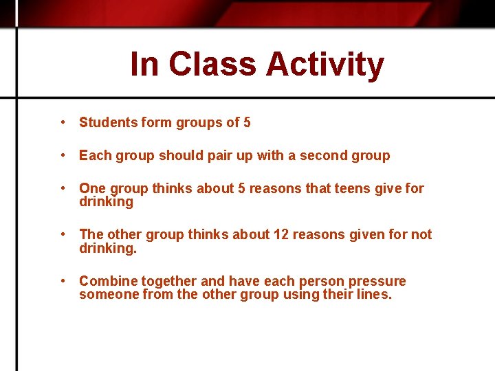 In Class Activity • Students form groups of 5 • Each group should pair