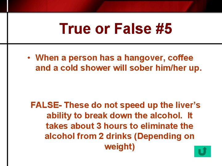 True or False #5 • When a person has a hangover, coffee and a