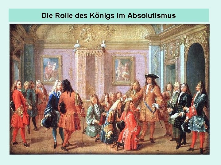 Die Rolle des Königs im Absolutismus 