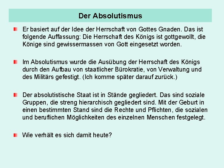 Der Absolutismus Er basiert auf der Idee der Herrschaft von Gottes Gnaden. Das ist