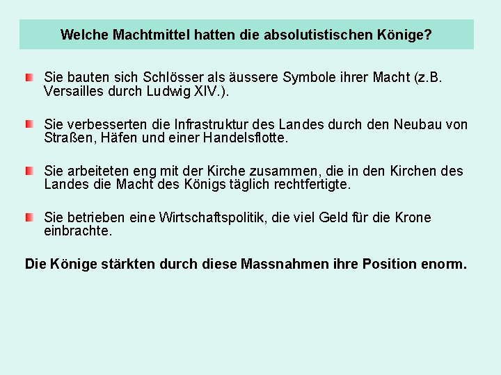 Welche Machtmittel hatten die absolutistischen Könige? Sie bauten sich Schlösser als äussere Symbole ihrer