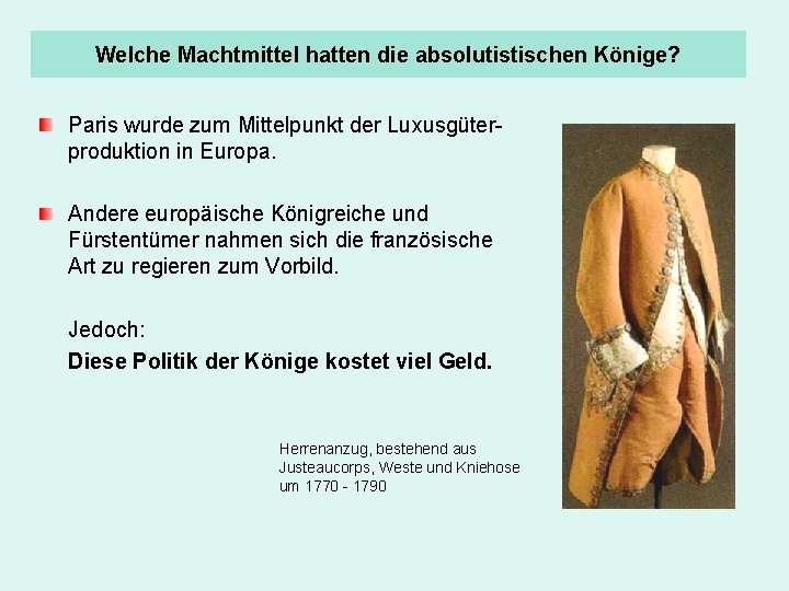 Welche Machtmittel hatten die absolutistischen Könige? Paris wurde zum Mittelpunkt der Luxusgüterproduktion in Europa.