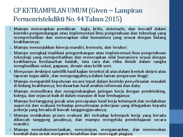 CP KETRAMPILAN UMUM (Given ~ Lampiran Permenristekdikti No. 44 Tahun 2015) 1. Mampu menerapkan