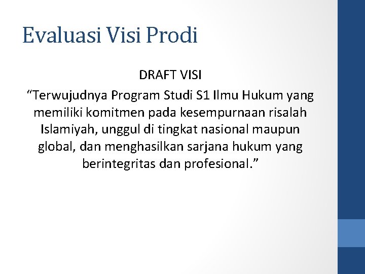 Evaluasi Visi Prodi DRAFT VISI “Terwujudnya Program Studi S 1 Ilmu Hukum yang memiliki