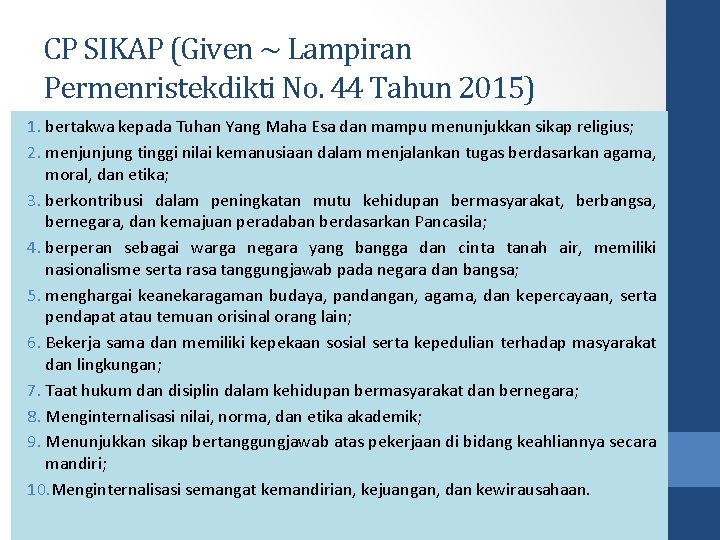 CP SIKAP (Given ~ Lampiran Permenristekdikti No. 44 Tahun 2015) 1. bertakwa kepada Tuhan