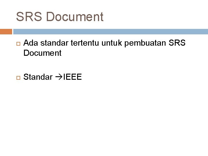 SRS Document Ada standar tertentu untuk pembuatan SRS Document Standar IEEE 