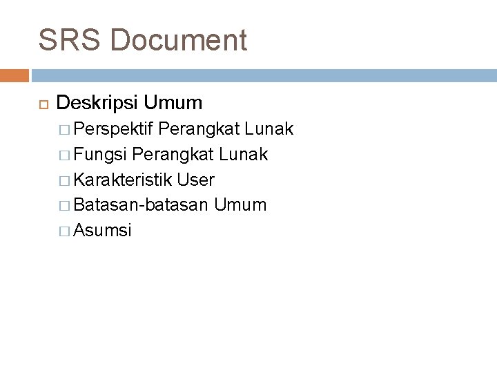 SRS Document Deskripsi Umum � Perspektif Perangkat Lunak � Fungsi Perangkat Lunak � Karakteristik