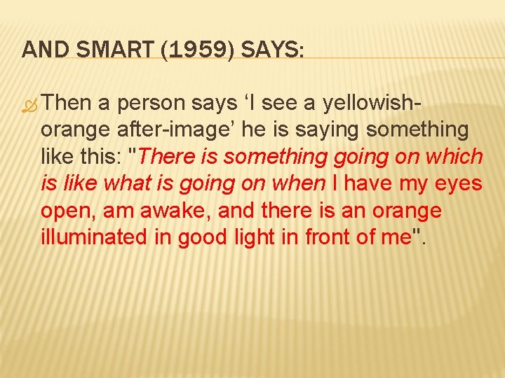 AND SMART (1959) SAYS: Then a person says ‘I see a yellowish- orange after-image’