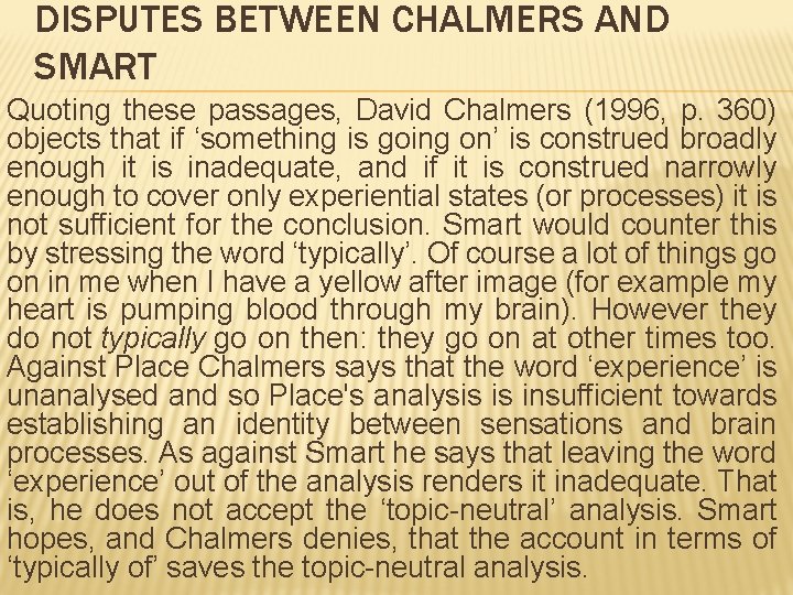 DISPUTES BETWEEN CHALMERS AND SMART Quoting these passages, David Chalmers (1996, p. 360) objects