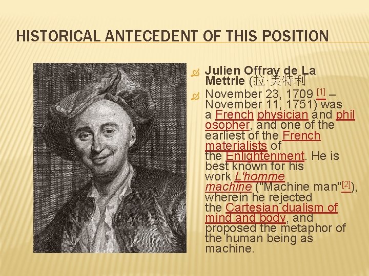 HISTORICAL ANTECEDENT OF THIS POSITION Julien Offray de La Mettrie (拉·美特利 November 23, 1709