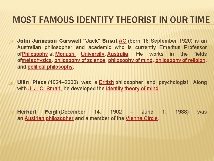 MOST FAMOUS IDENTITY THEORIST IN OUR TIME John Jamieson Carswell "Jack" Smart AC (born