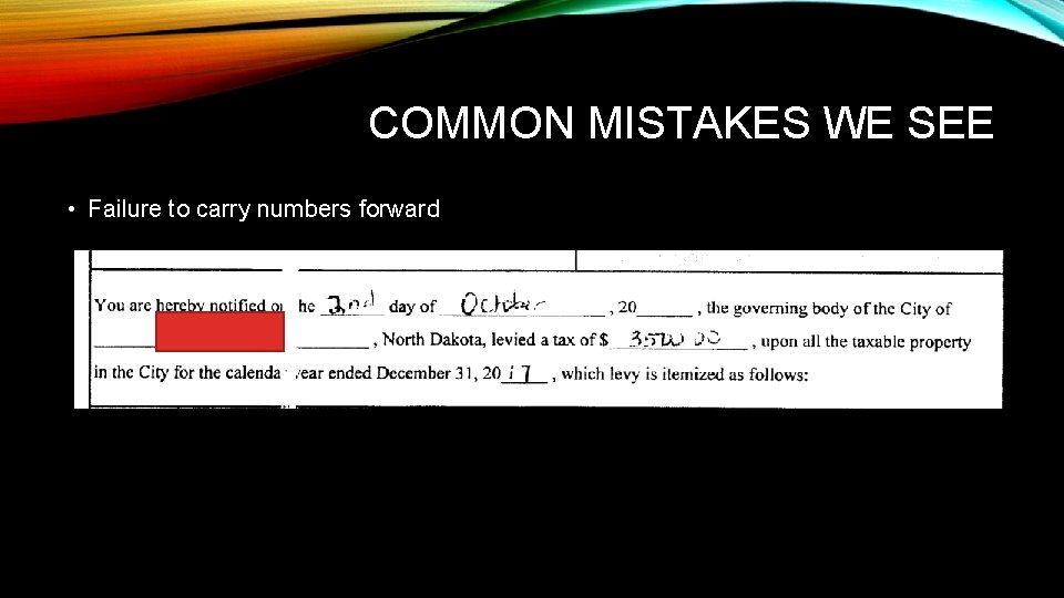 COMMON MISTAKES WE SEE • Failure to carry numbers forward 