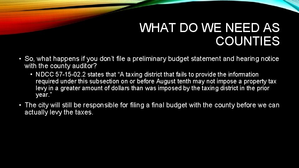 WHAT DO WE NEED AS COUNTIES • So, what happens if you don’t file