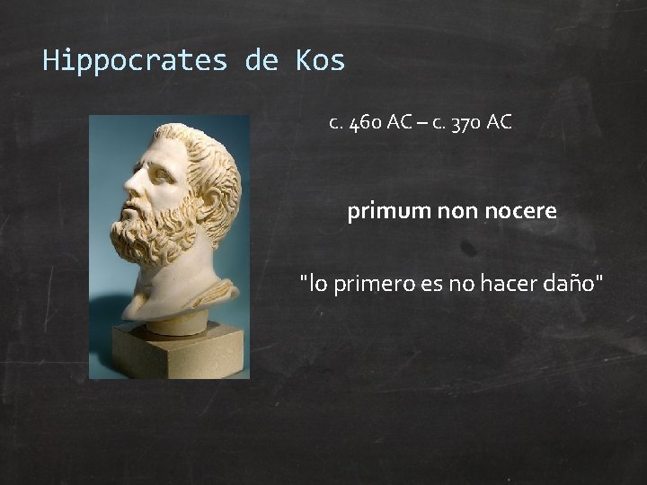 Hippocrates de Kos c. 460 AC – c. 370 AC primum non nocere "lo