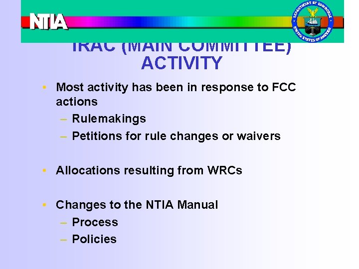 IRAC (MAIN COMMITTEE) ACTIVITY • Most activity has been in response to FCC actions