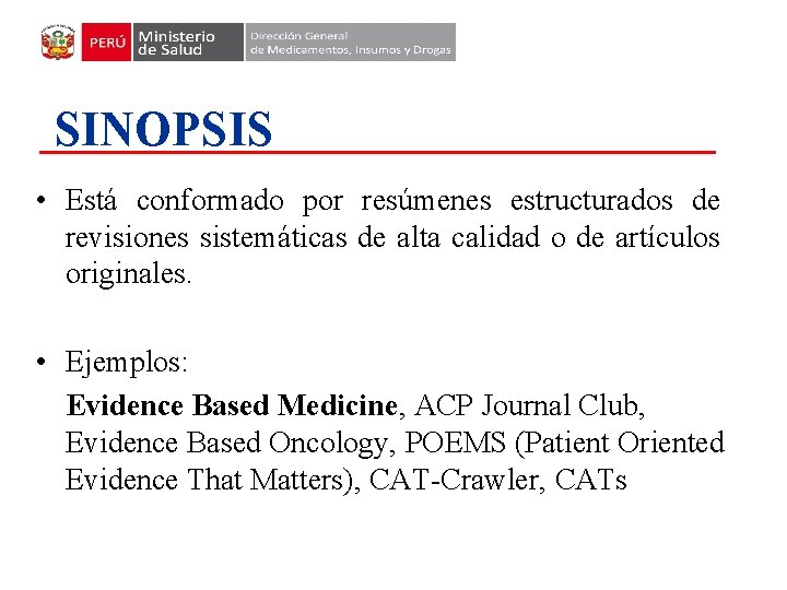 SINOPSIS • Está conformado por resúmenes estructurados de revisiones sistemáticas de alta calidad o