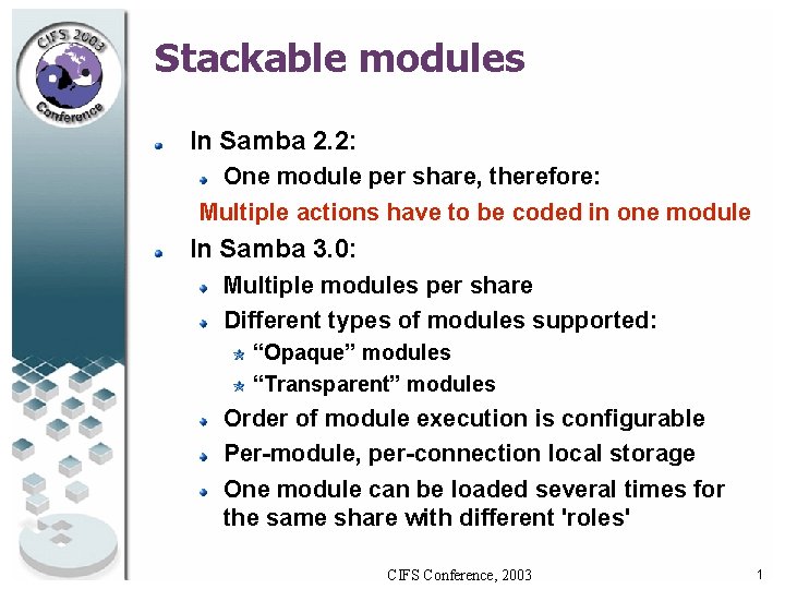 Stackable modules In Samba 2. 2: One module per share, therefore: Multiple actions have Stackable modules In Samba 2. 2: One module per share, therefore: Multiple actions have
