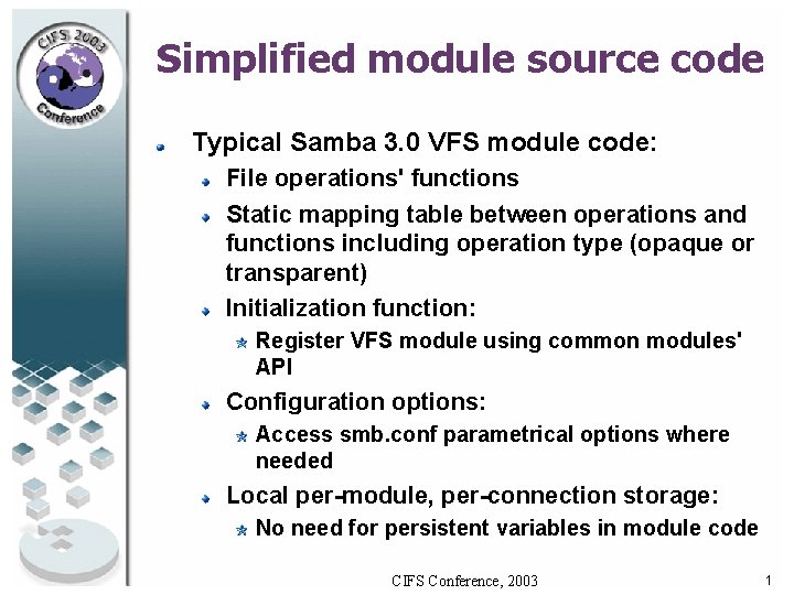 Simplified module source code Typical Samba 3. 0 VFS module code: File operations' functions Simplified module source code Typical Samba 3. 0 VFS module code: File operations' functions