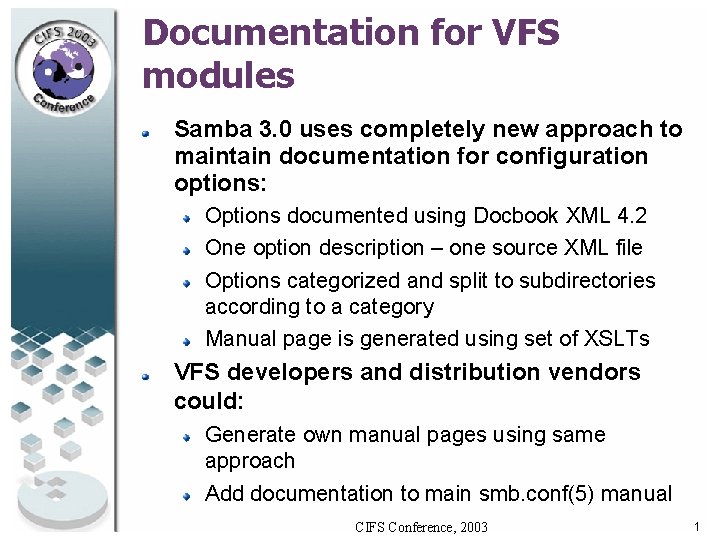 Documentation for VFS modules Samba 3. 0 uses completely new approach to maintain documentation Documentation for VFS modules Samba 3. 0 uses completely new approach to maintain documentation