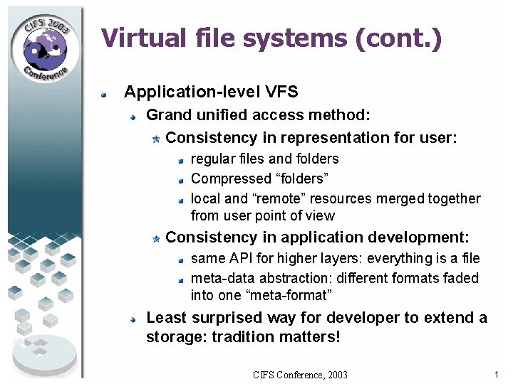 Virtual file systems (cont. ) Application-level VFS Grand unified access method: Consistency in representation Virtual file systems (cont. ) Application-level VFS Grand unified access method: Consistency in representation