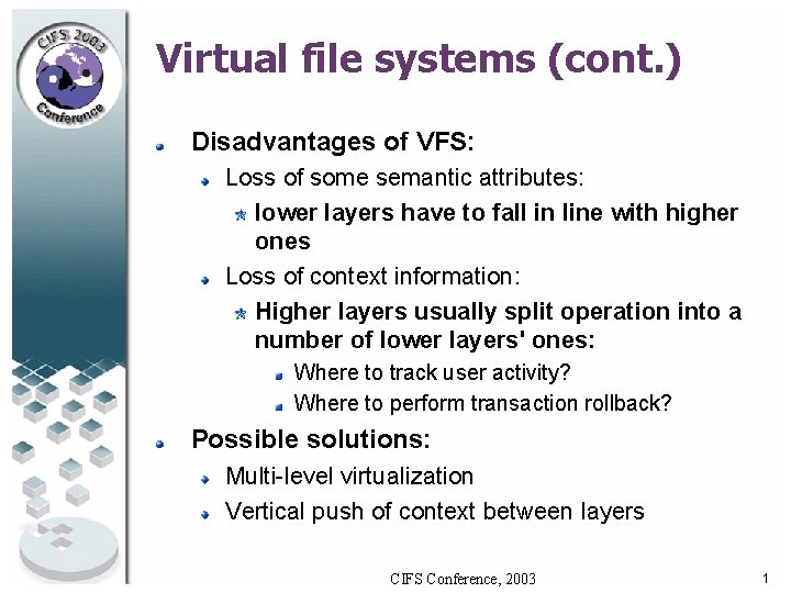 Virtual file systems (cont. ) Disadvantages of VFS: Loss of some semantic attributes: lower Virtual file systems (cont. ) Disadvantages of VFS: Loss of some semantic attributes: lower