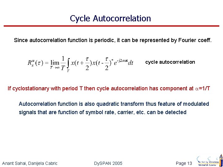 Cycle Autocorrelation Since autocorrelation function is periodic, it can be represented by Fourier coeff.