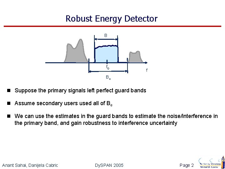 Robust Energy Detector B f 0 f Be n Suppose the primary signals left