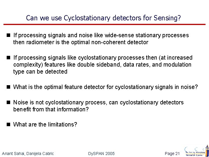 Can we use Cyclostationary detectors for Sensing? n If processing signals and noise like