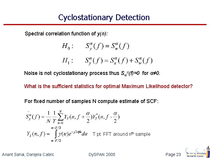 Cyclostationary Detection Spectral correlation function of y(n): Noise is not cyclostationary process thus Swα(f)=0