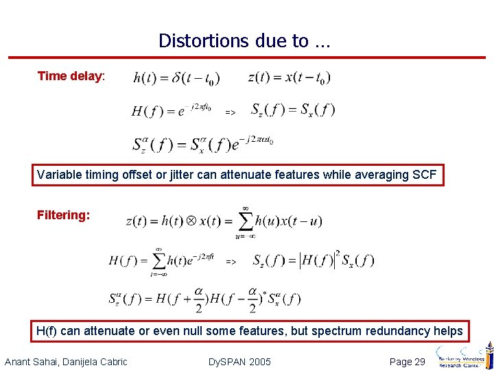 Distortions due to … Time delay: => Variable timing offset or jitter can attenuate