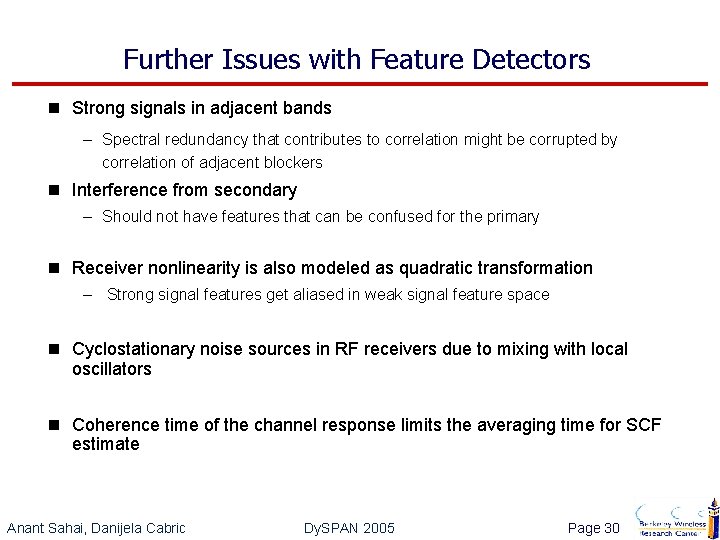Further Issues with Feature Detectors n Strong signals in adjacent bands – Spectral redundancy