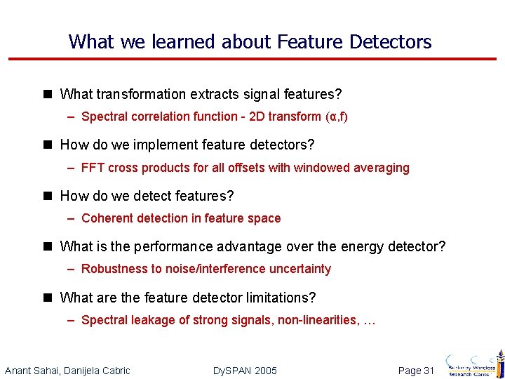 What we learned about Feature Detectors n What transformation extracts signal features? – Spectral