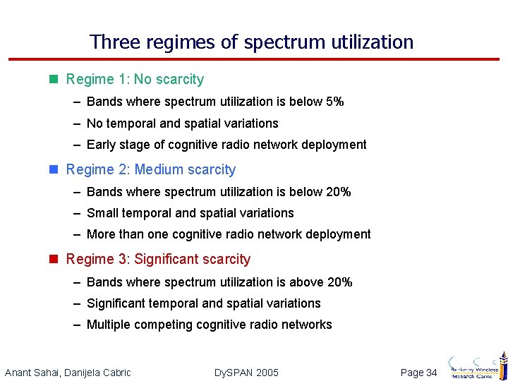 Three regimes of spectrum utilization n Regime 1: No scarcity – Bands where spectrum