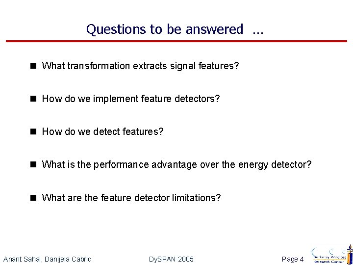 Questions to be answered … n What transformation extracts signal features? n How do