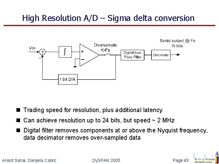 High Resolution A/D – Sigma delta conversion n Trading speed for resolution, plus additional