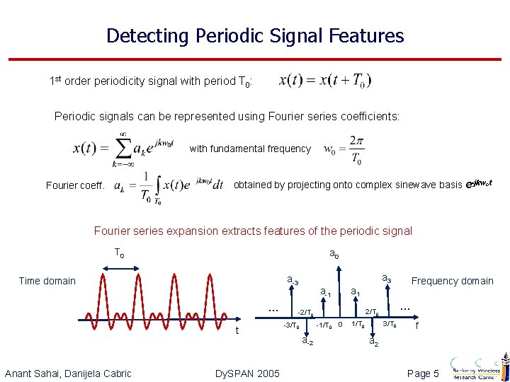 Detecting Periodic Signal Features 1 st order periodicity signal with period T 0: Periodic