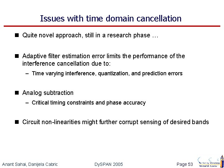 Issues with time domain cancellation n Quite novel approach, still in a research phase
