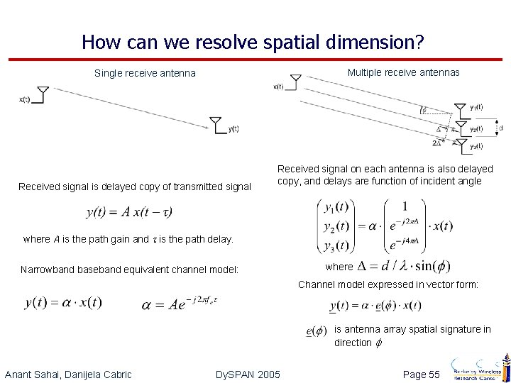 How can we resolve spatial dimension? Multiple receive antennas Single receive antenna Received signal