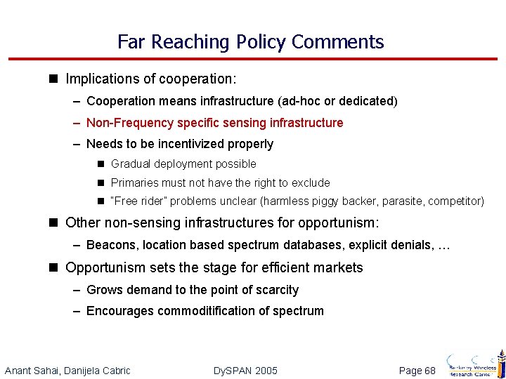 Far Reaching Policy Comments n Implications of cooperation: – Cooperation means infrastructure (ad-hoc or